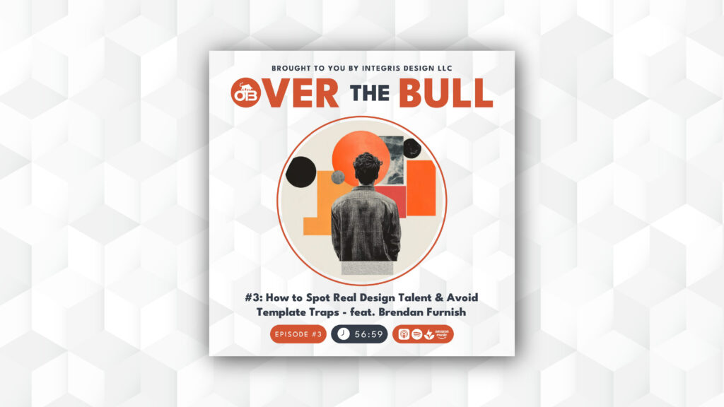 Podcast cover for Over the Bull featuring abstract shapes, a person facing away, and episode details: How to Spot Real Design Talent & Avoid Template Traps - feat. Brendan Furnish, Episode #3, 56:59.